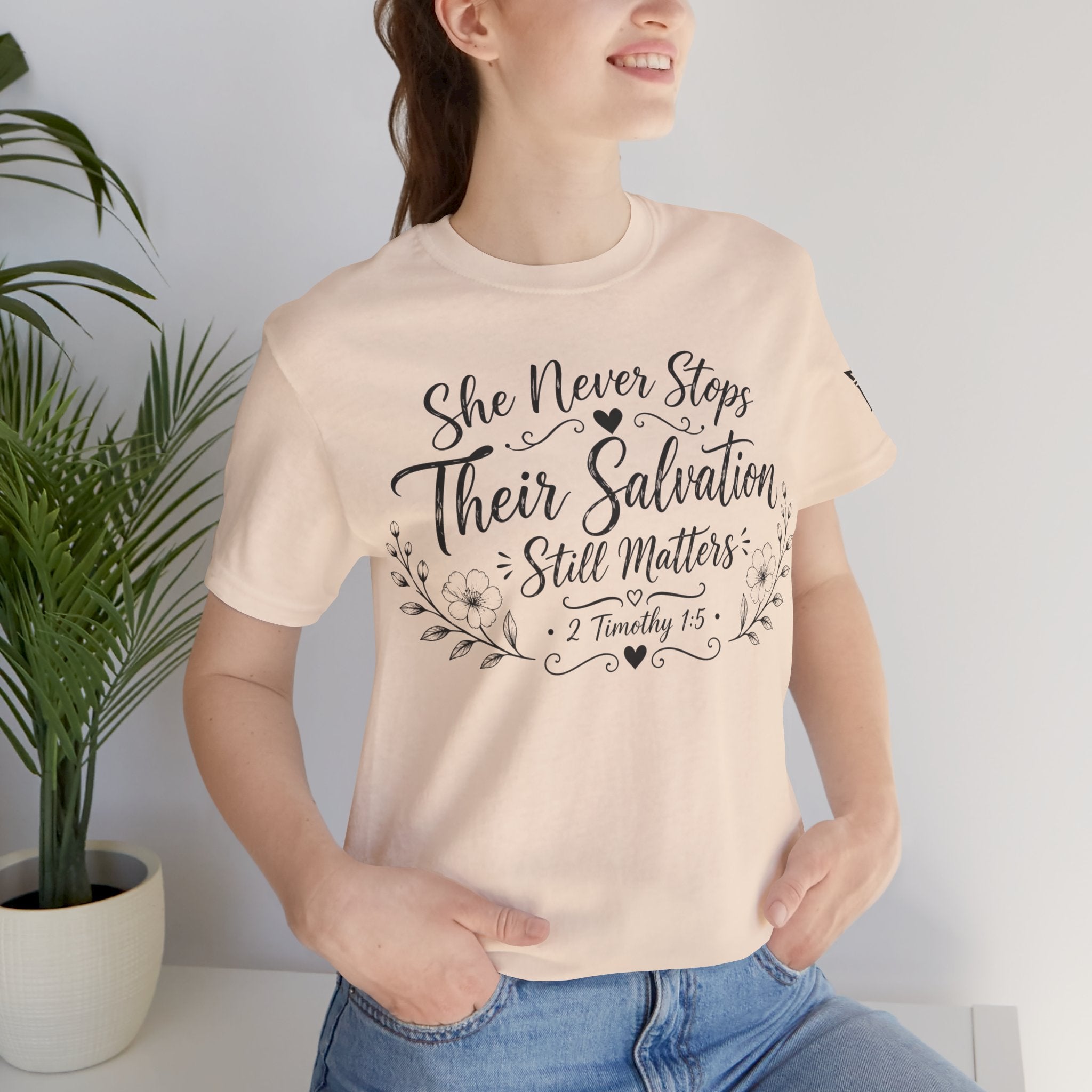 She Never Stops - Their Salvation Still Matters Tee