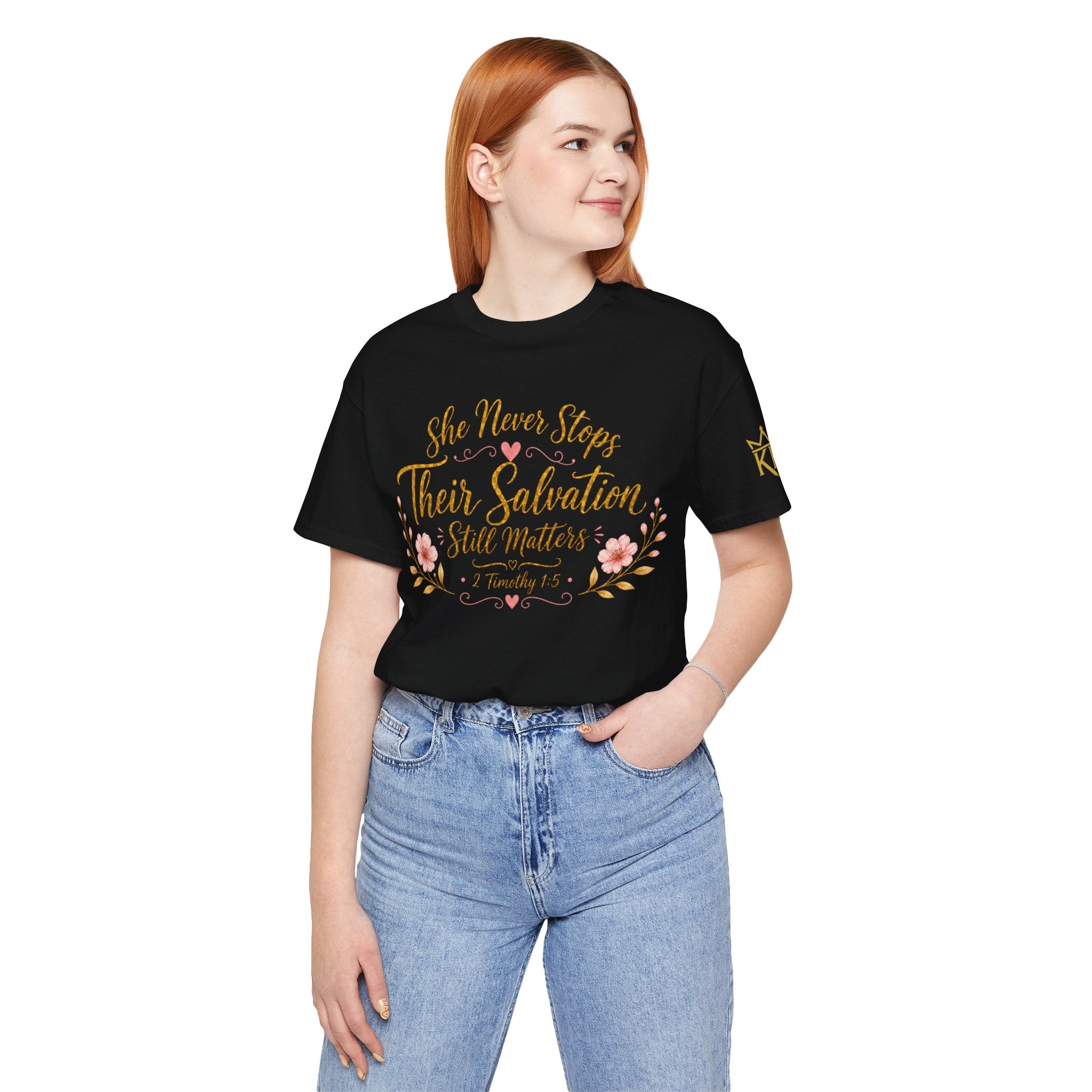 She Never Stops - Their Salvation Still Matters Tee