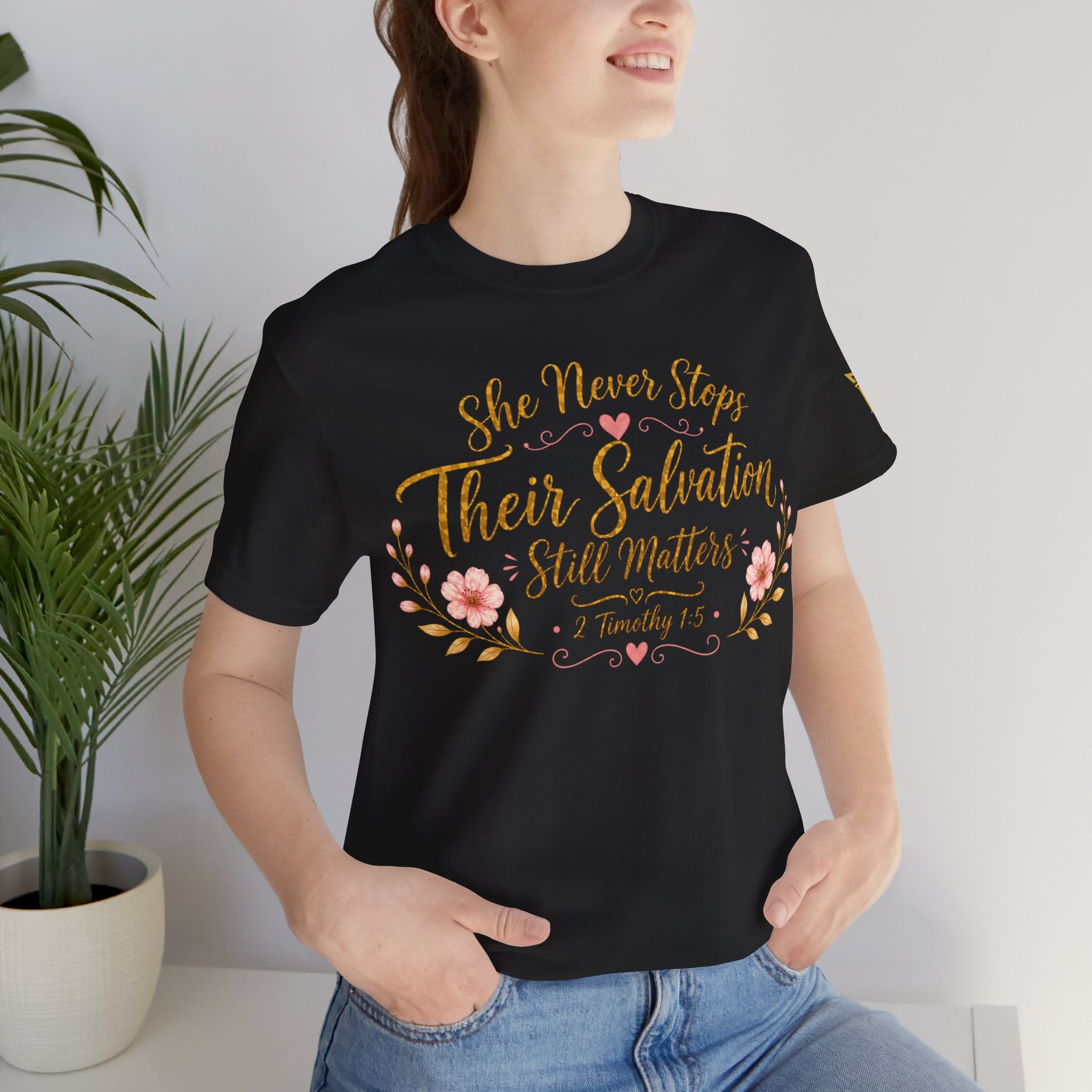 She Never Stops - Their Salvation Still Matters Tee