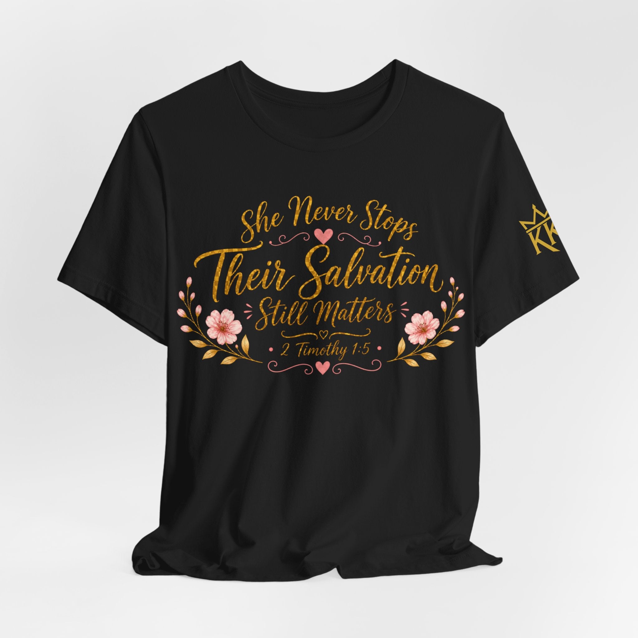 She Never Stops - Their Salvation Still Matters Tee
